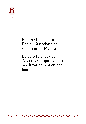 Text Box: For any Painting or Design Questions or Concerns, E-Mail Us...Be sure to check our Advice and Tips page to see if your question has been posted. 